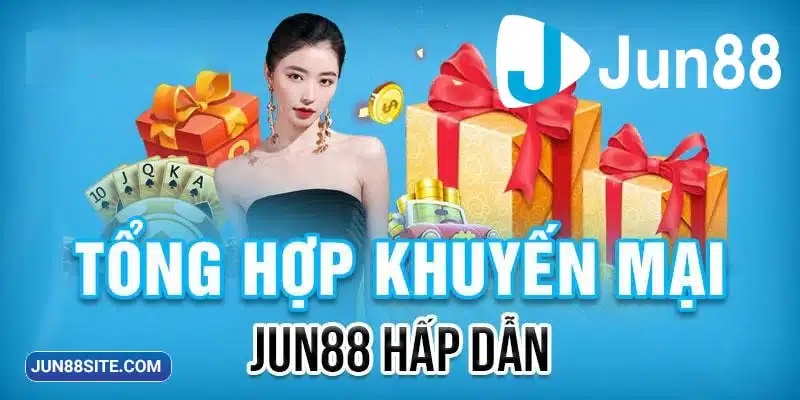 Đón nhận những ưu đãi hấp dẫn nhất tại nhà cái Jun88