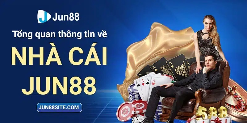Giới thiệu chung về nhà cái Jun88